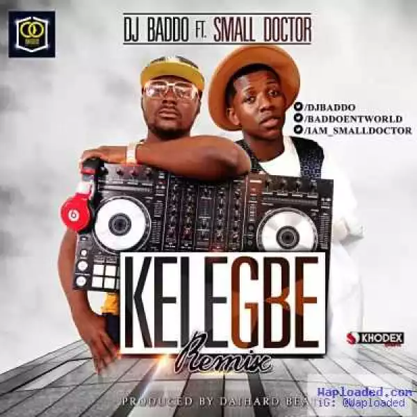 DJ Baddo - Kelegbe (Remix) ft. Small Doctor